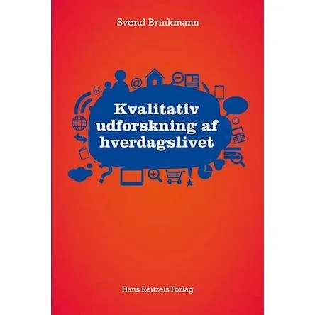 Kvalitativ udforskning af hverdagslivet - Svend Brinkmann - Bog
