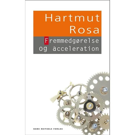 Fremmedgørelse og acceleration - Hartmut Rosa