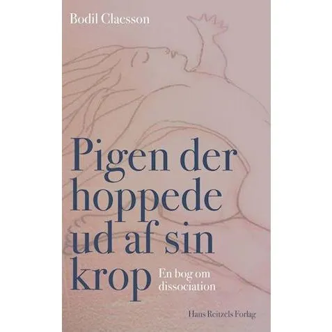 Pigen der hoppede ud af sin krop - Bodil Claesson - Bog