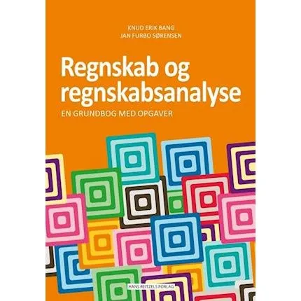 Regnskab og regnskabsanalyse - Jan Furbo Sørensen & Knud Erik Bang