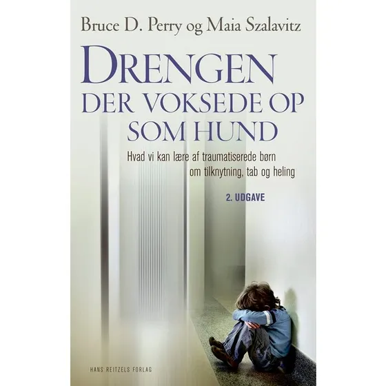 Drengen, der voksede op som hund - Bruce D. Perry & Maia Szalavitz