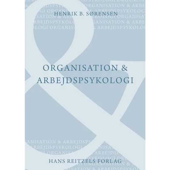 Organisation og arbejdspsykologi - Henrik Bendixen Sørensen