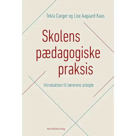 Skolens pædagogiske praksis - Lise Aagaard Kaas & Tekla Canger