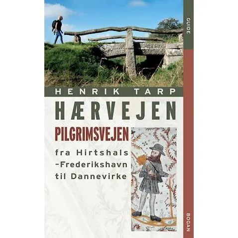 Hærvejen - pilgrimsvejen fra Hirtshals til Dannevirke - Henrik Tarp
