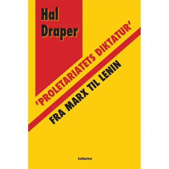 Proletariatets diktatur fra Marx til Lenin - Hal Draper
