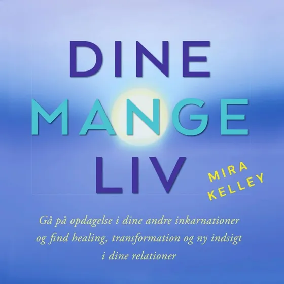 Dine mange liv - Mira Kelley (Lydbog)