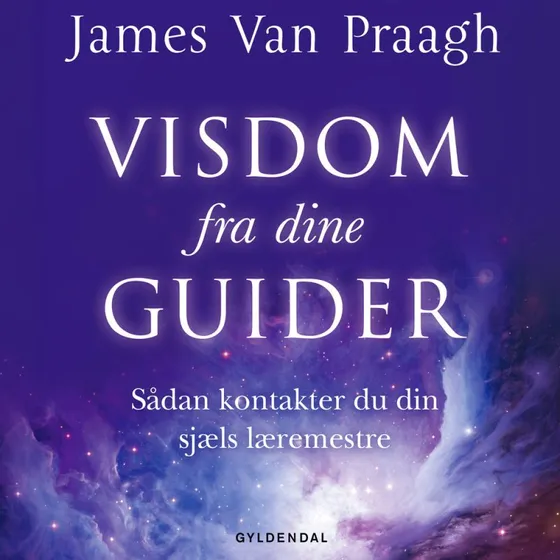 Visdom fra dine guider - James Van Praagh