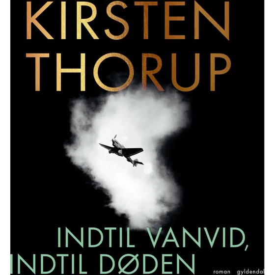 Indtil vanvid, indtil døden - Kirsten Thorup (Lydbog)