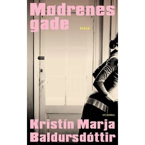 Mødrenes gade - Kristín Marja Baldursdóttir - Bog