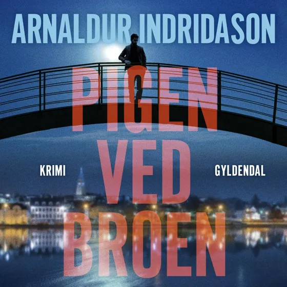 Pigen ved broen - Arnaldur Indridason