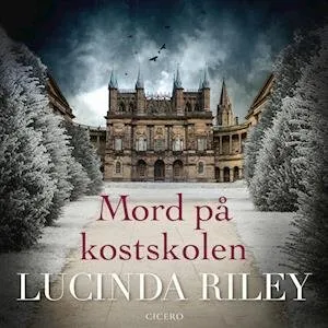 Lucinda Riley: Mord på kostskolen (Lydbog)