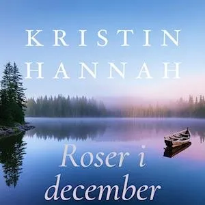 Roser i december - Kristin Hannah - Lydbog
