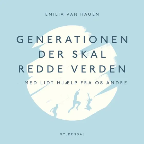 Generationen, der skal redde verden - Emilia van Hauen
