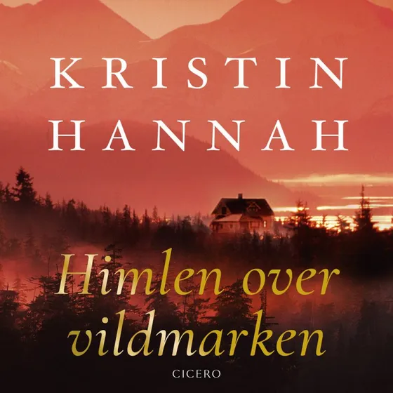 Himlen over vildmarken - Kristin Hannah (Lydbog)