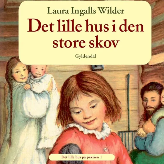 Det lille hus på prærien 1: Det lille hus i den store skov