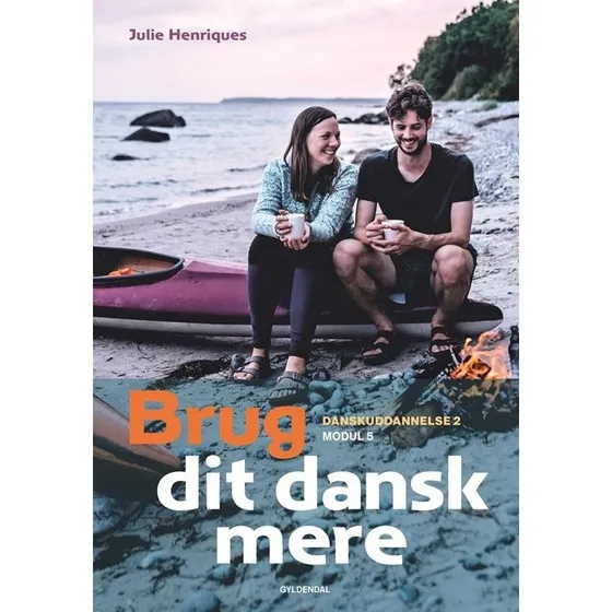 Brug dit dansk mere - Grundbog til Danskuddannelse 2 modul 5