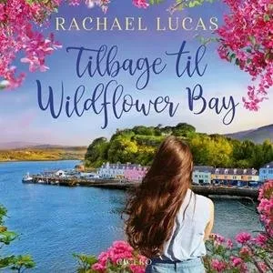 Rachael Lucas: Tilbage til Wildflower Bay (Lydbog)