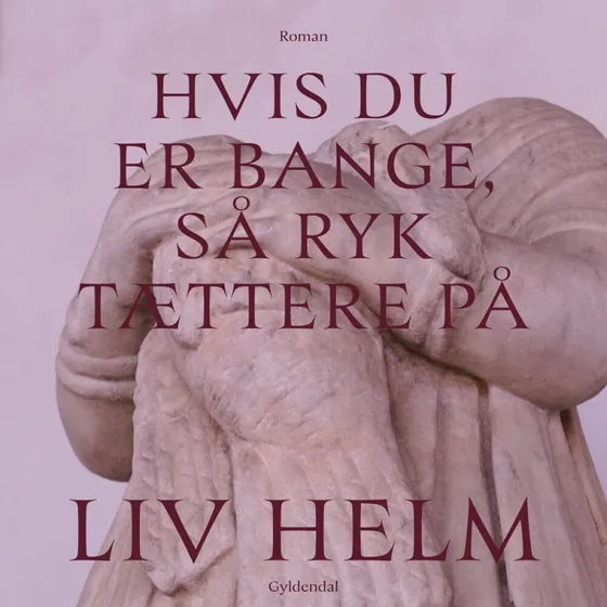 Hvis du er bange, så ryk tættere på - Liv Helm (Lydbog)