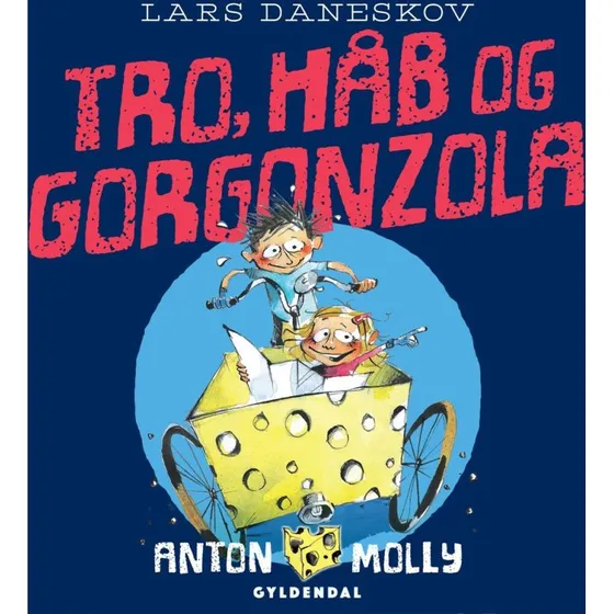 Anton & Molly - Tro, håb og gorgonzola af Lars Daneskov