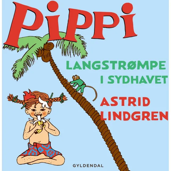 Pippi Langstrømpe i Sydhavet - Astrid Lindgren