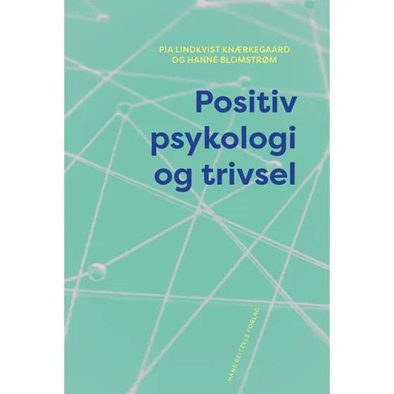 Positiv psykologi og trivsel - Hanne Blomstrøm & Pia Lindkvist Knærkegaard