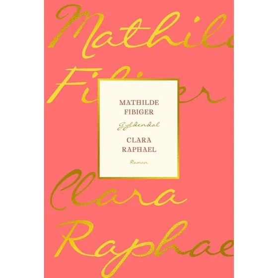 Clara Raphael - Mathilde Fibiger (Gyldendal Nordisk-serien)