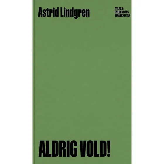 Aldrig vold! - Astrid Lindgren