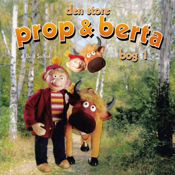 Den store Prop og Berta bog 1 - Bent Solhof