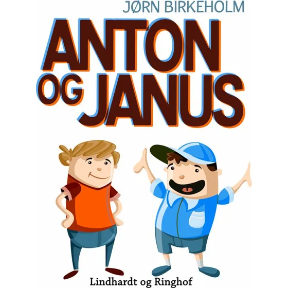 Anton og Janus - Jørn Birkeholm (Lydbog)