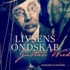 Livsens ondskab - Gustav Wied - Lydbog
