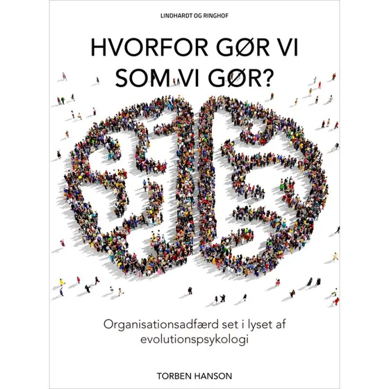 Hvorfor gør vi som vi gør?: Torben Hanson - Organisationsadfærd