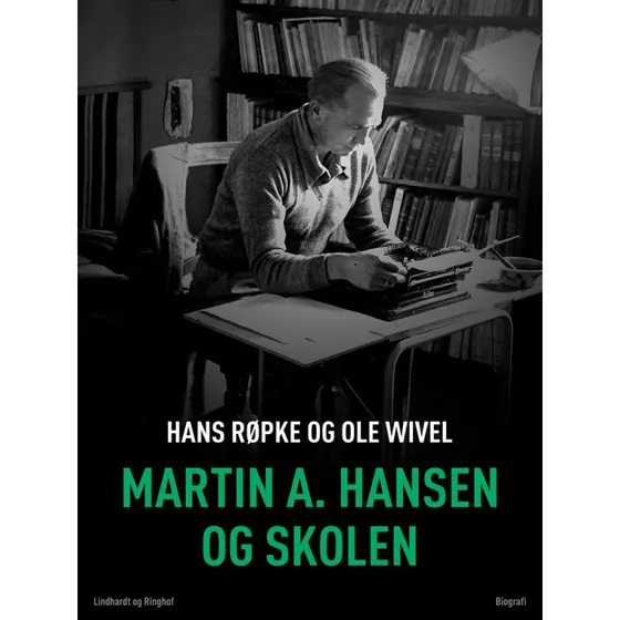 Martin A. Hansen og skolen - Ole Wivel