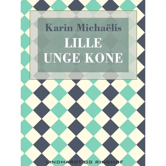 Lille unge kone - Karin Michaëlis
