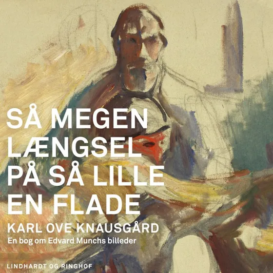 Så megen længsel på så lille en flade - Karl Ove Knausgård