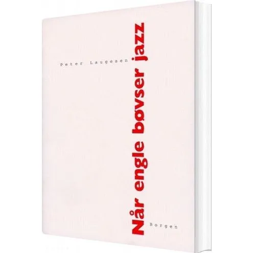 Når Engle Bøvser Jazz - Peter Laugesen - Bog