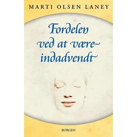 Fordelen ved at være indadvendt i en udadvendt verden - Marti Olsen Laney