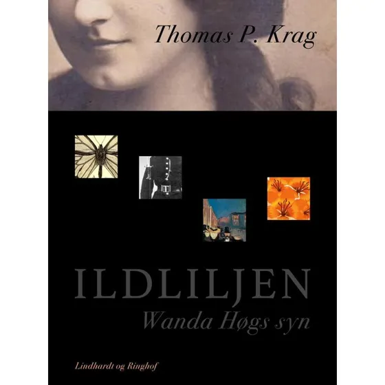Ildliljen: Wanda Høgs syn - Thomas P. Krag