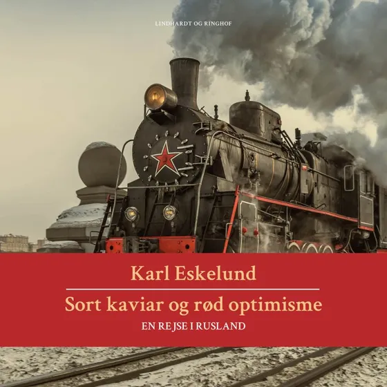 Sort kaviar og rød optimisme: en rejse i Rusland af Karl Eskelund