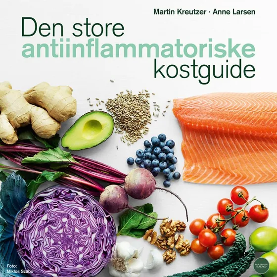 Den store anti-inflammatoriske kostguide - Anne Larsen & Martin Kreutzer
