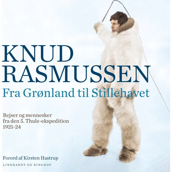 Fra Grønland til Stillehavet - Knud Rasmussen