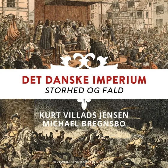 Det danske imperium. Storhed og fald