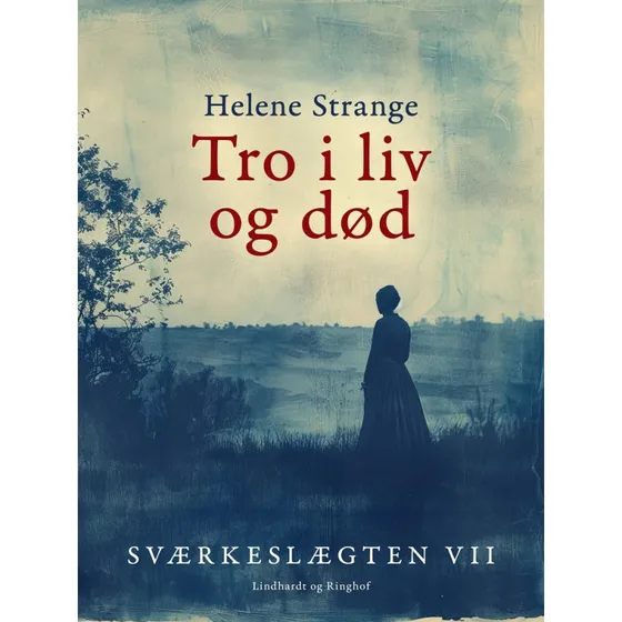Sværkeslægten. 7. Tro i liv og død - Helene Strange