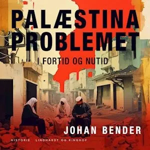 Palæstinaproblemet i fortid og nutid - Johan Bender