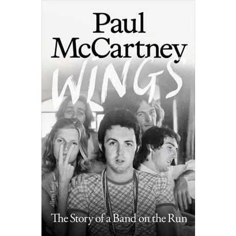 Wings: The Story Of A Band On The Run - Paul McCartney