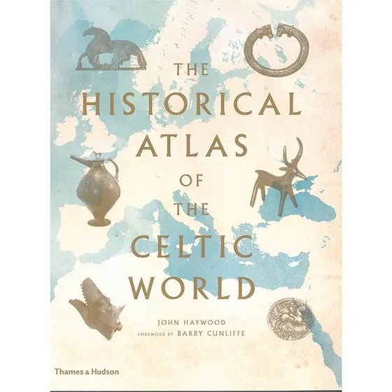 The Historical Atlas of the Celtic World - John Haywood