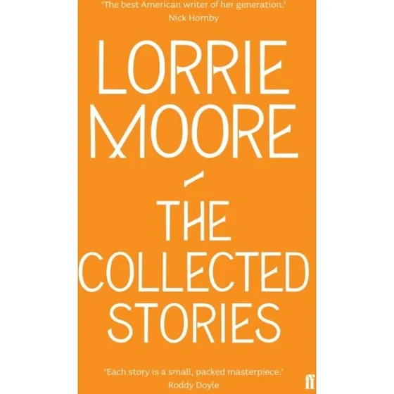 The Collected Stories of Lorrie Moore