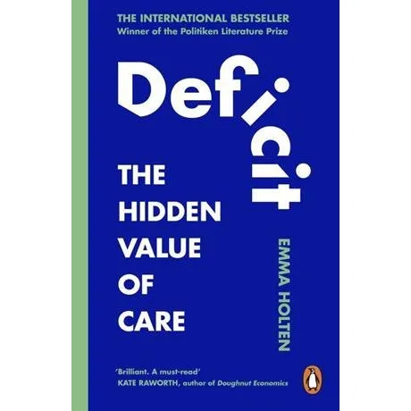 Deficit: The Hidden Value of Care - Emma Holten