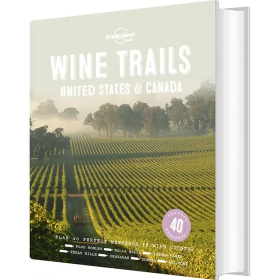 Wine Trails: United States & Canada - Lonely Planet