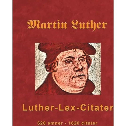 Martin Luther - Luther-Lex-Citater