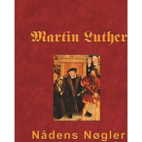 Martin Luther - Nådens Nøgler - Finn B. Andersen